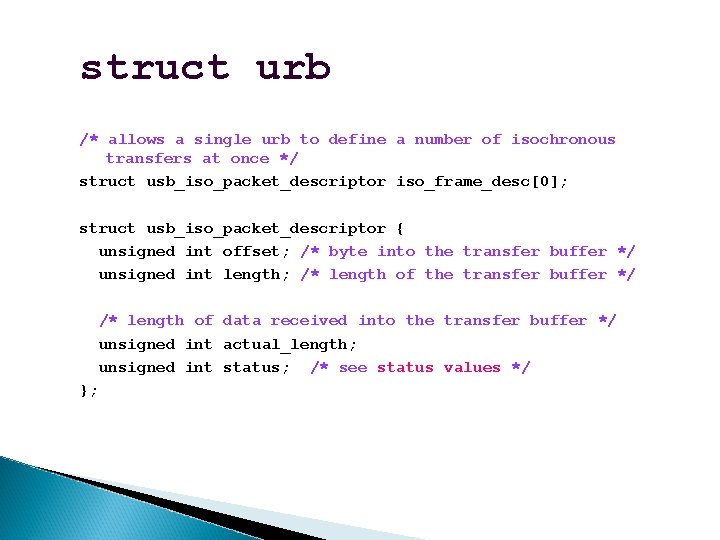 struct urb /* allows a single urb to define a number of isochronous transfers