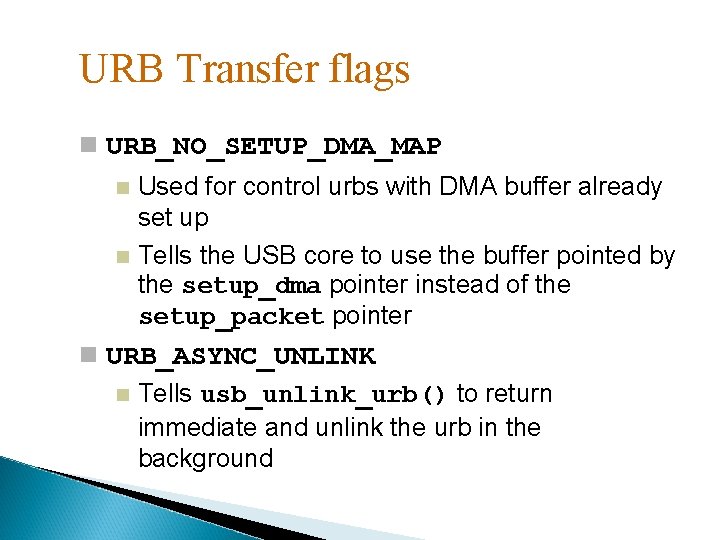 URB Transfer flags URB_NO_SETUP_DMA_MAP Used for control urbs with DMA buffer already set up