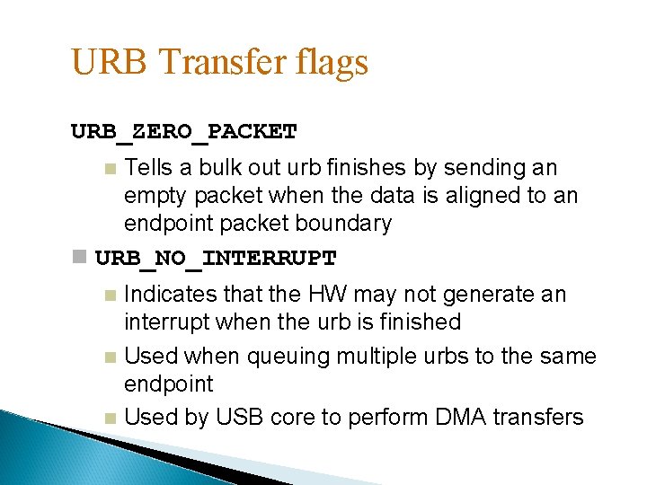 URB Transfer flags URB_ZERO_PACKET Tells a bulk out urb finishes by sending an empty