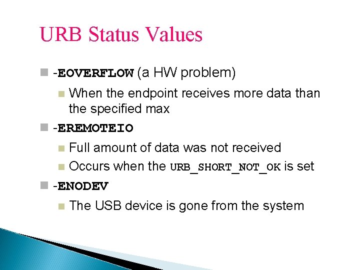 URB Status Values -EOVERFLOW (a HW problem) When the endpoint receives more data than