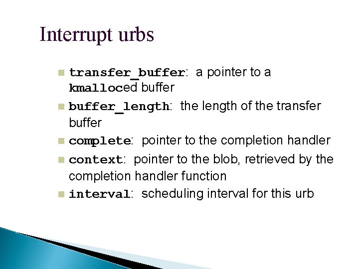 Interrupt urbs transfer_buffer: a pointer to a kmalloced buffer_length: the length of the transfer