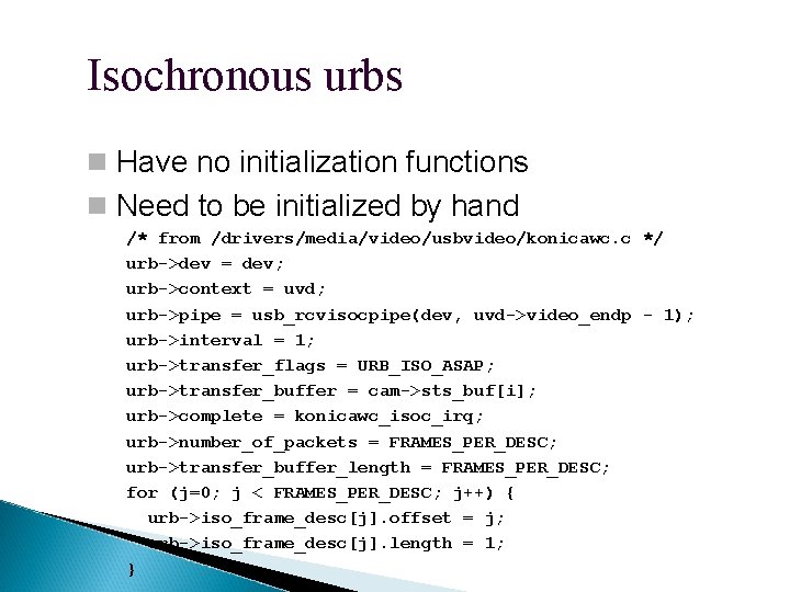 Isochronous urbs Have no initialization functions Need to be initialized by hand /* from