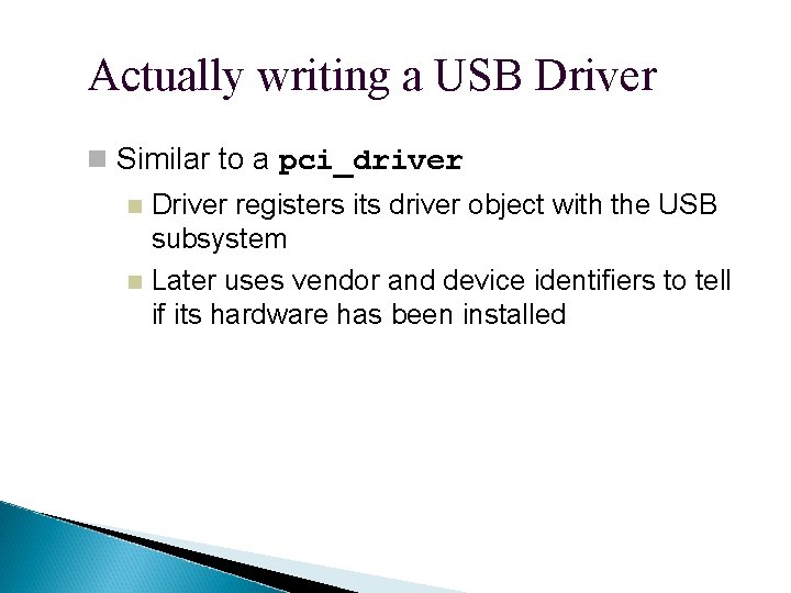 Actually writing a USB Driver Similar to a pci_driver Driver registers its driver object