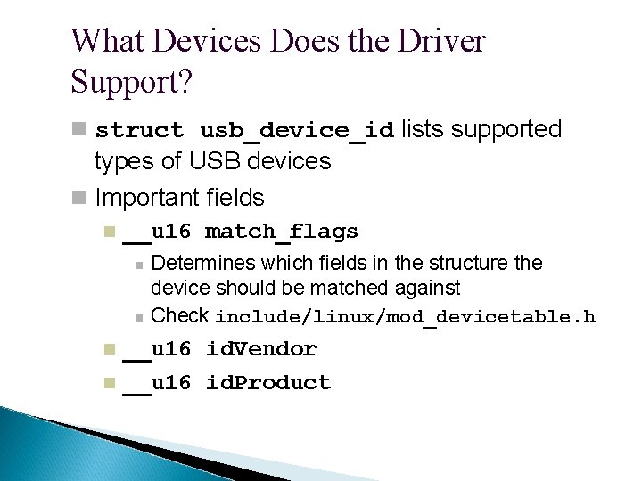 What Devices Does the Driver Support? struct usb_device_id lists supported types of USB devices
