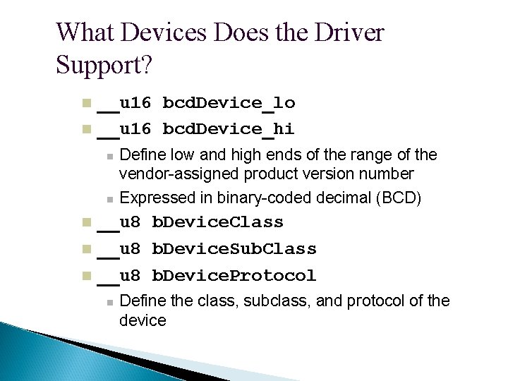 What Devices Does the Driver Support? __u 16 bcd. Device_lo __u 16 bcd. Device_hi