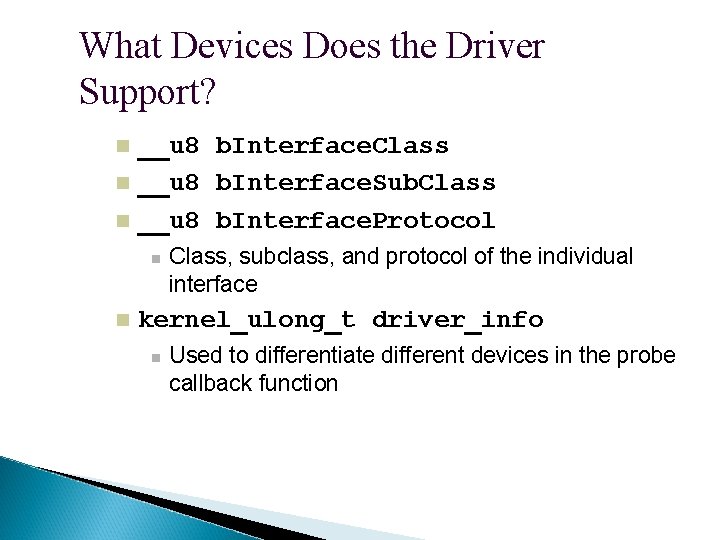 What Devices Does the Driver Support? __u 8 b. Interface. Class __u 8 b.