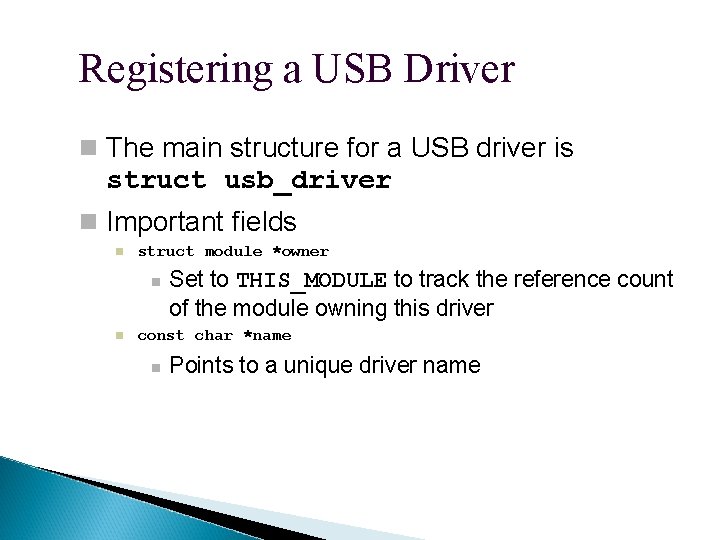 Registering a USB Driver The main structure for a USB driver is struct usb_driver