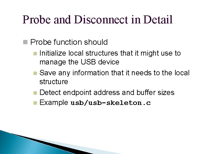 Probe and Disconnect in Detail Probe function should Initialize local structures that it might