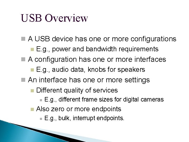 USB Overview A USB device has one or more configurations E. g. , power
