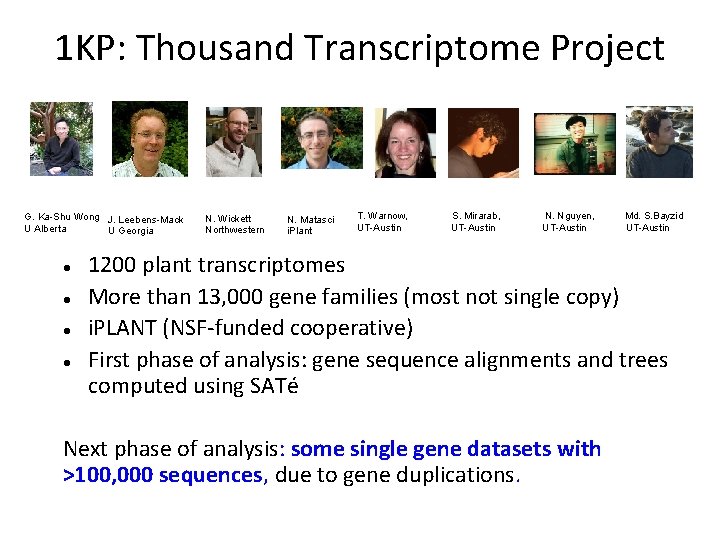 1 KP: Thousand Transcriptome Project G. Ka-Shu Wong J. Leebens-Mack U Alberta U Georgia
