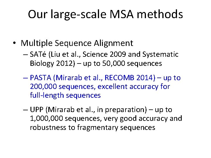 Our large-scale MSA methods • Multiple Sequence Alignment – SATé (Liu et al. ,