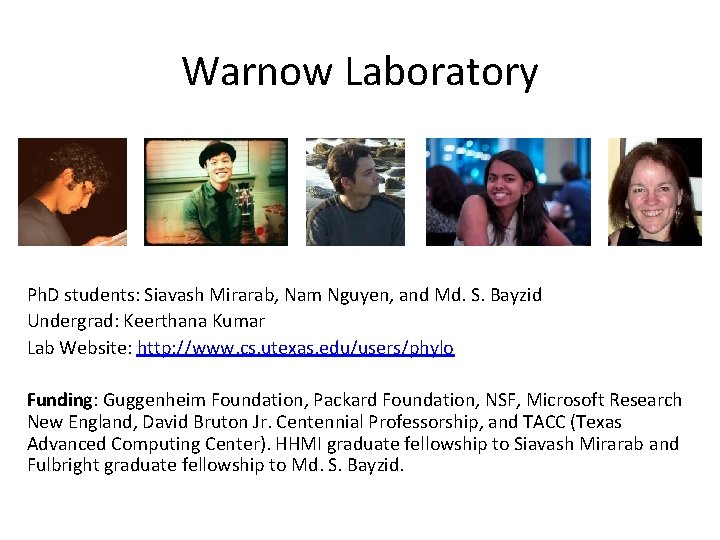 Warnow Laboratory Ph. D students: Siavash Mirarab, Nam Nguyen, and Md. S. Bayzid Undergrad: