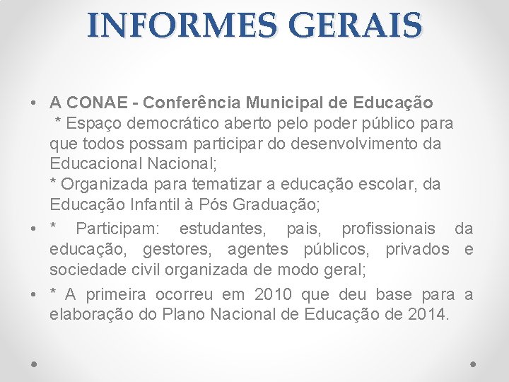 INFORMES GERAIS • A CONAE - Conferência Municipal de Educação * Espaço democrático aberto