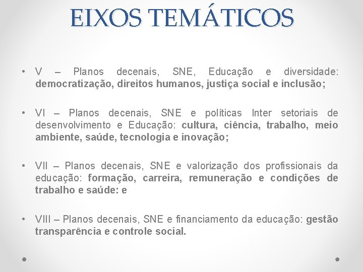 EIXOS TEMÁTICOS • V – Planos decenais, SNE, Educação e diversidade: democratização, direitos humanos,