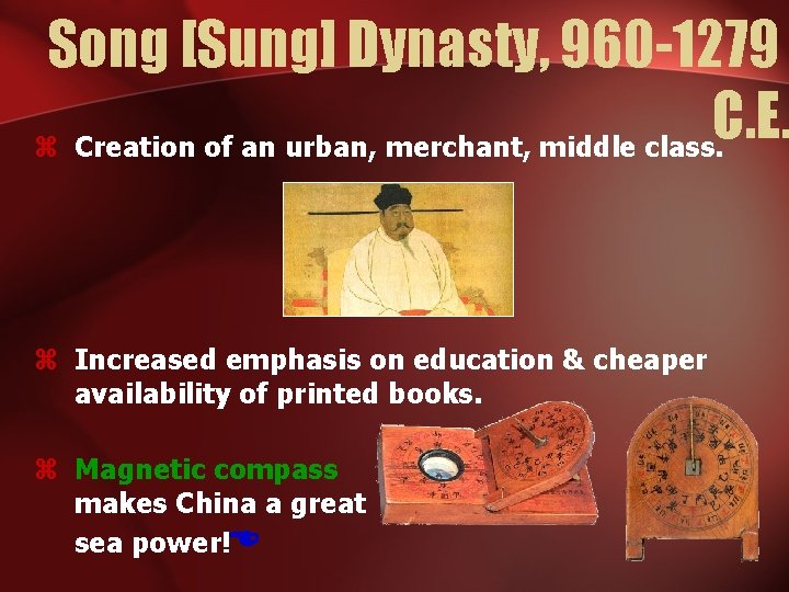 Song [Sung] Dynasty, 960 -1279 C. E. z Creation of an urban, merchant, middle