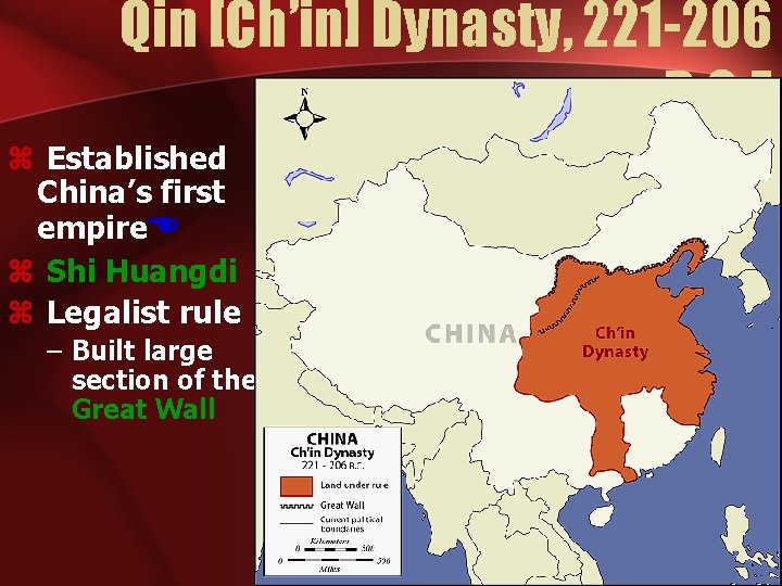 Qin [Ch’in] Dynasty, 221 -206 B. C. E. z Established China’s first empire z