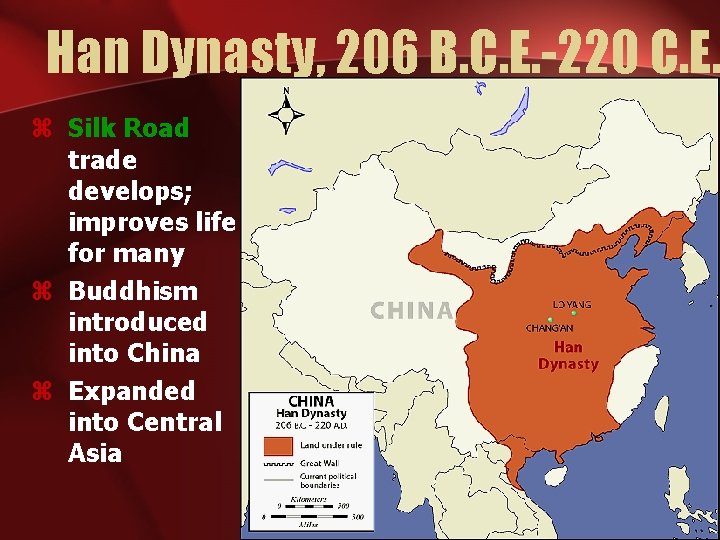 Han Dynasty, 206 B. C. E. -220 C. E. z Silk Road trade develops;