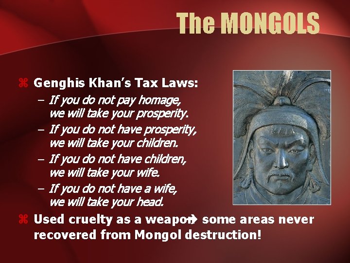 The MONGOLS z Genghis Khan’s Tax Laws: – If you do not pay homage,