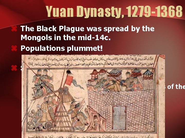 Yuan Dynasty, 1279 -1368 z The Black Plague was spread by the Mongols in