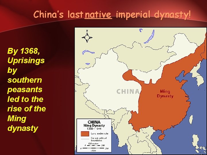 China’s last native imperial dynasty! By 1368, Uprisings by southern peasants led to the