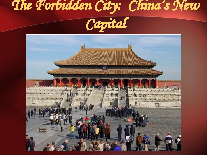 The Forbidden City: China’s New Capital 