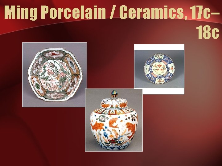 Ming Porcelain / Ceramics, 17 c– 18 c 