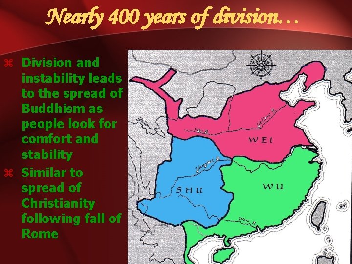 Nearly 400 years of division… z Division and instability leads to the spread of