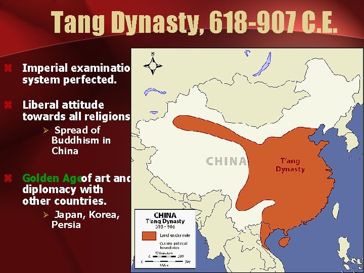 Tang Dynasty, 618 -907 C. E. z Imperial examination system perfected. z Liberal attitude