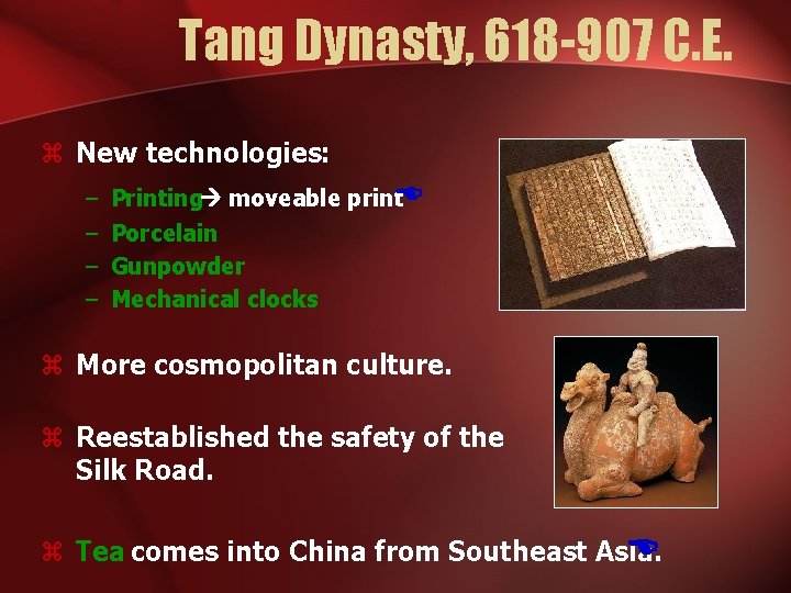 Tang Dynasty, 618 -907 C. E. z New technologies: – Printing moveable print –