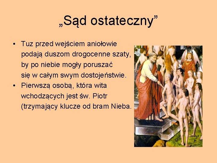 „Sąd ostateczny” • Tuz przed wejściem aniołowie podają duszom drogocenne szaty, by po niebie