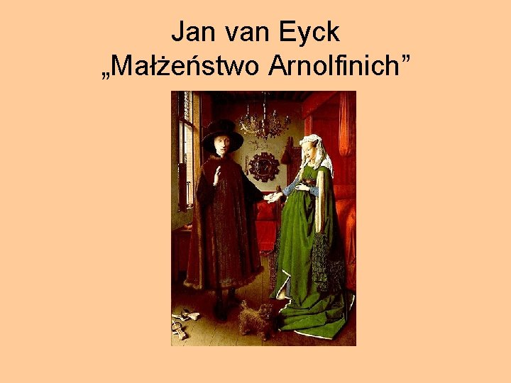 Jan van Eyck „Małżeństwo Arnolfinich” 