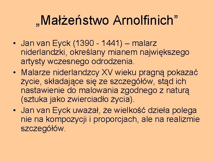 „Małżeństwo Arnolfinich” • Jan van Eyck (1390 - 1441) – malarz niderlandzki, określany mianem