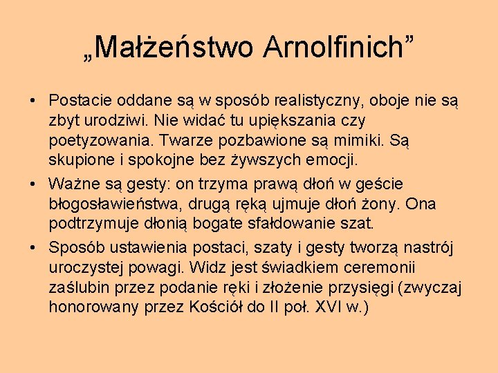 „Małżeństwo Arnolfinich” • Postacie oddane są w sposób realistyczny, oboje nie są zbyt urodziwi.