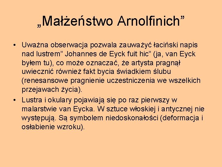 „Małżeństwo Arnolfinich” • Uważna obserwacja pozwala zauważyć łaciński napis nad lustrem” Johannes de Eyck