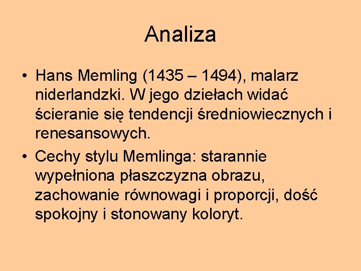 Analiza • Hans Memling (1435 – 1494), malarz niderlandzki. W jego dziełach widać ścieranie