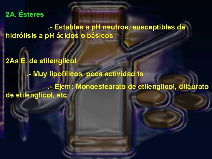 2 A. Ésteres. - Estables a p. H neutros, susceptibles de hidrólisis a p.