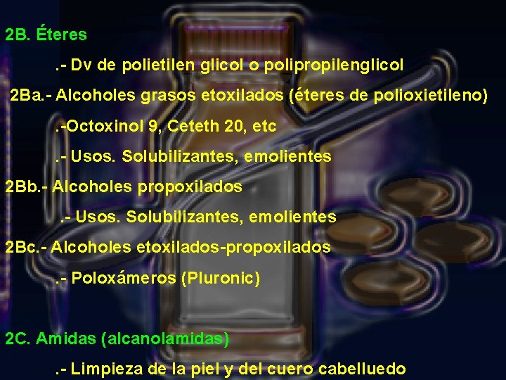 2 B. Éteres. - Dv de polietilen glicol o polipropilenglicol 2 Ba. - Alcoholes
