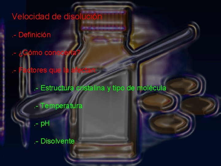 Velocidad de disolución. - Definición. - ¿Cómo conocerla? . - Factores que la afectan: