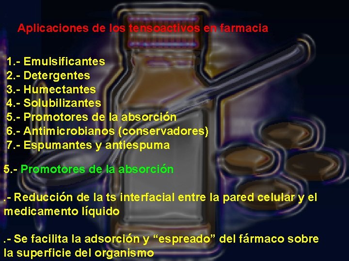 Aplicaciones de los tensoactivos en farmacia 1. - Emulsificantes 2. - Detergentes 3. -