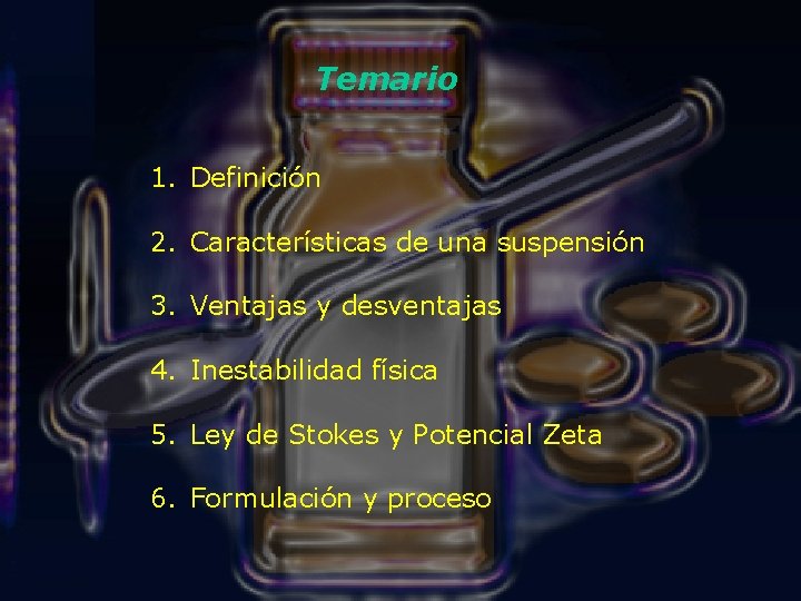 Temario 1. Definición 2. Características de una suspensión 3. Ventajas y desventajas 4. Inestabilidad