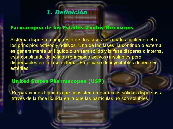 1. Definición Farmacopea de los Estados Unidos Mexicanos Sistema disperso, compuesto de dos fases,