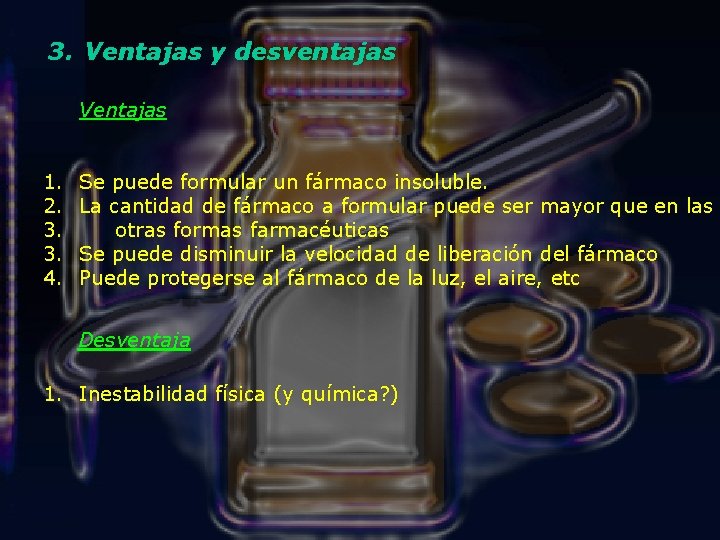3. Ventajas y desventajas Ventajas 1. 2. 3. 3. 4. Se puede formular un