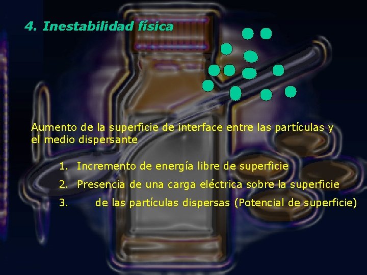 4. Inestabilidad física Aumento de la superficie de interface entre las partículas y el