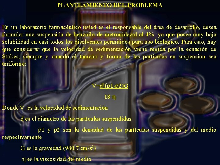 PLANTEAMIENTO DEL PROBLEMA En un laboratorio farmacéutico usted es el responsable del área de