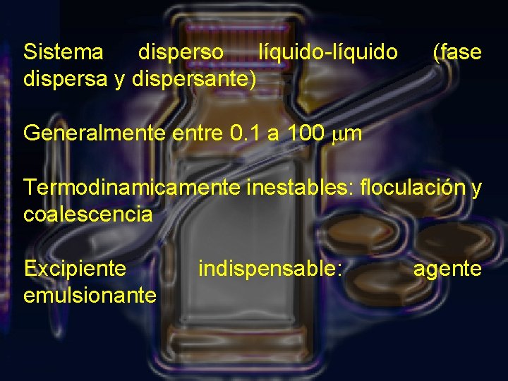 Sistema disperso líquido-líquido dispersa y dispersante) (fase Generalmente entre 0. 1 a 100 mm