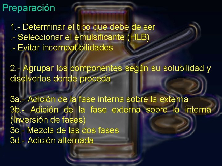 Preparación 1. - Determinar el tipo que debe de ser. - Seleccionar el emulsificante