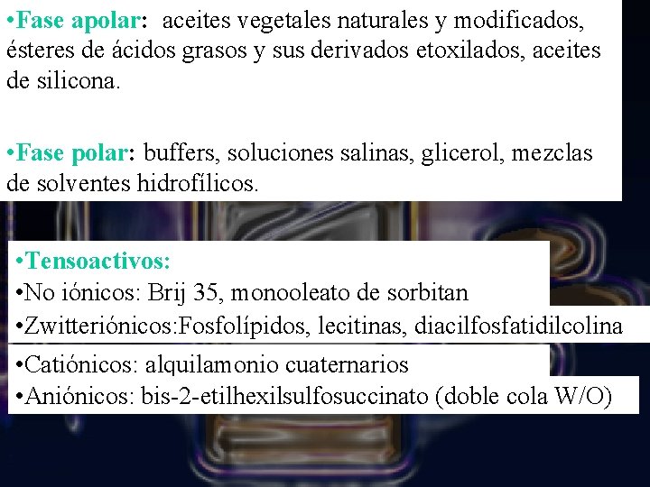  • Fase apolar: aceites vegetales naturales y modificados, ésteres de ácidos grasos y