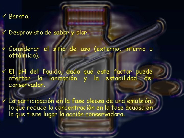 ü Barato. ü Desprovisto de sabor y olor. ü Considerar el sitio de uso