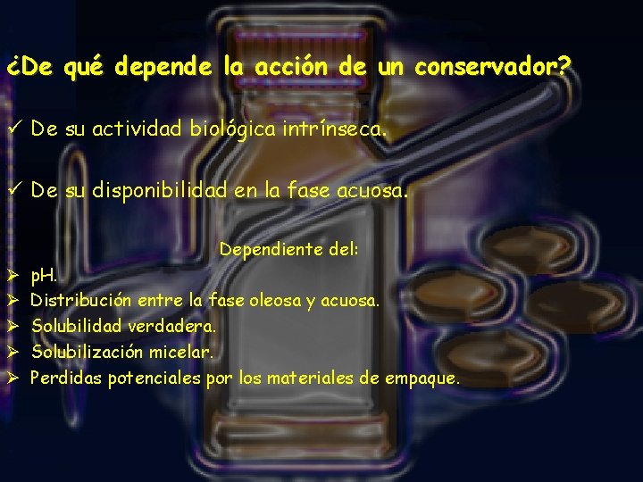 ¿De qué depende la acción de un conservador? ü De su actividad biológica intrínseca.