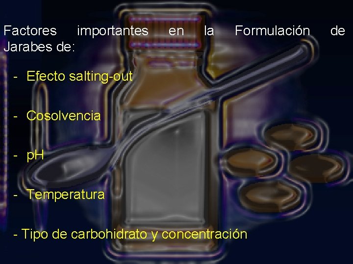 Factores importantes Jarabes de: en la Formulación - Efecto salting-out - Cosolvencia - p.